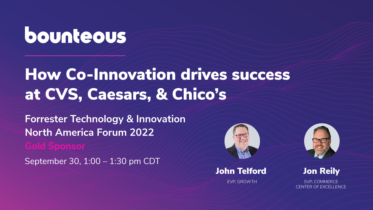 Forrester Technology & Innovation North America Forum 2022: How Co-Innovation Drives Success at CVS, Caesars, and Chico's