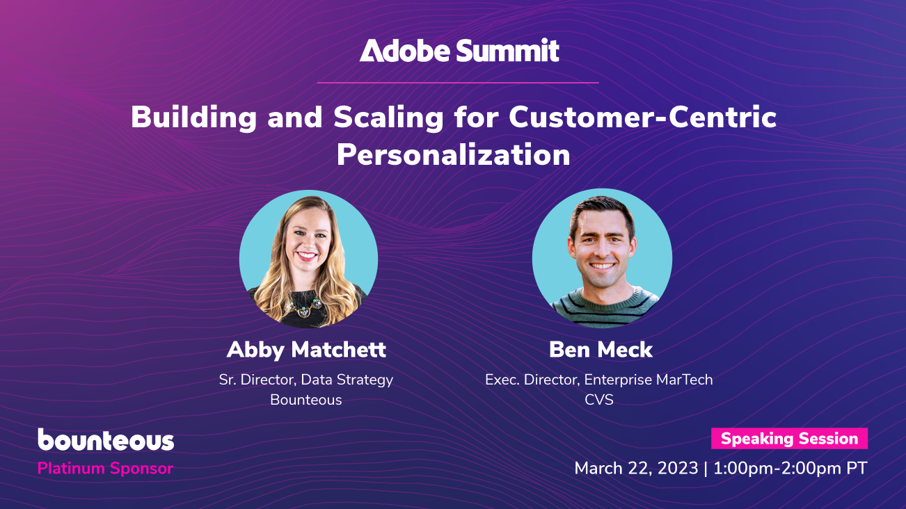 Adobe Summit - Building and Scaling for Customer-Centric Personalization