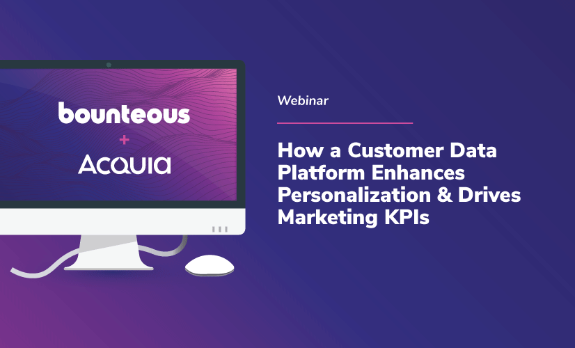 Webinar: How a Customer Data Platform Enhances Personalization & Drives Marketing KPIs