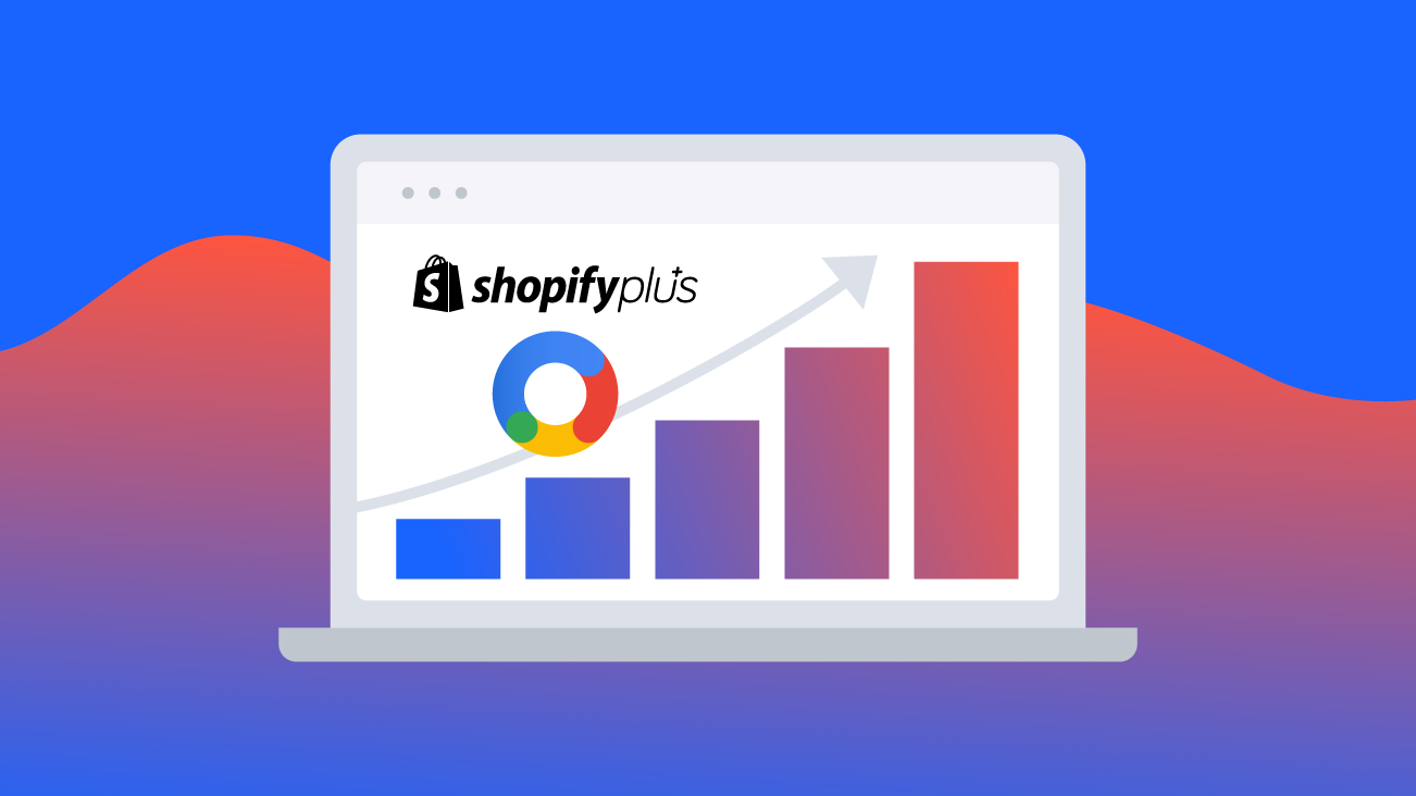 Building Scaled eCommerce that Drives Results with Shopify Plus & Google Marketing Platform