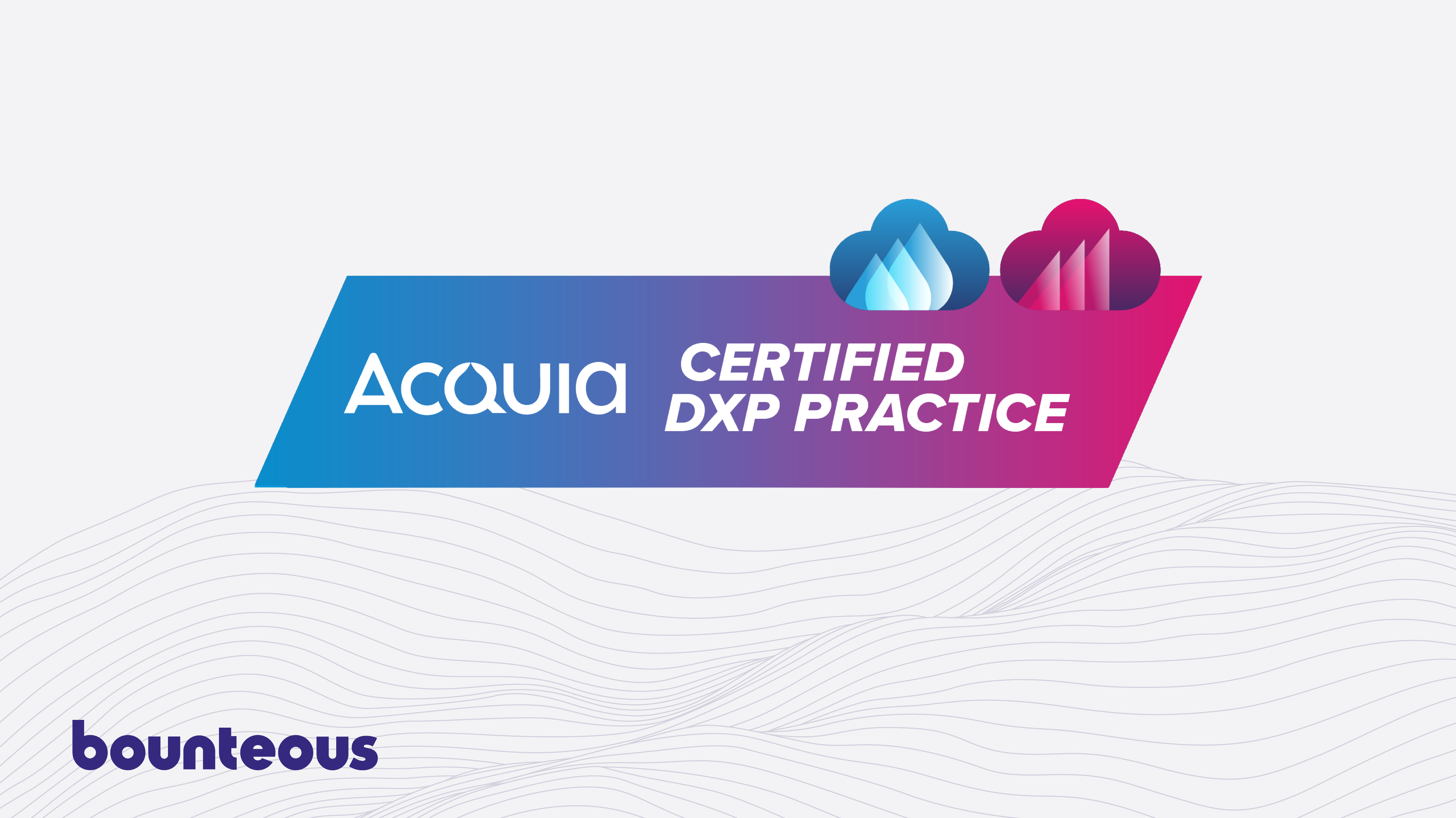Press Release: Bounteous Achieves Acquia DXP Practice Certification