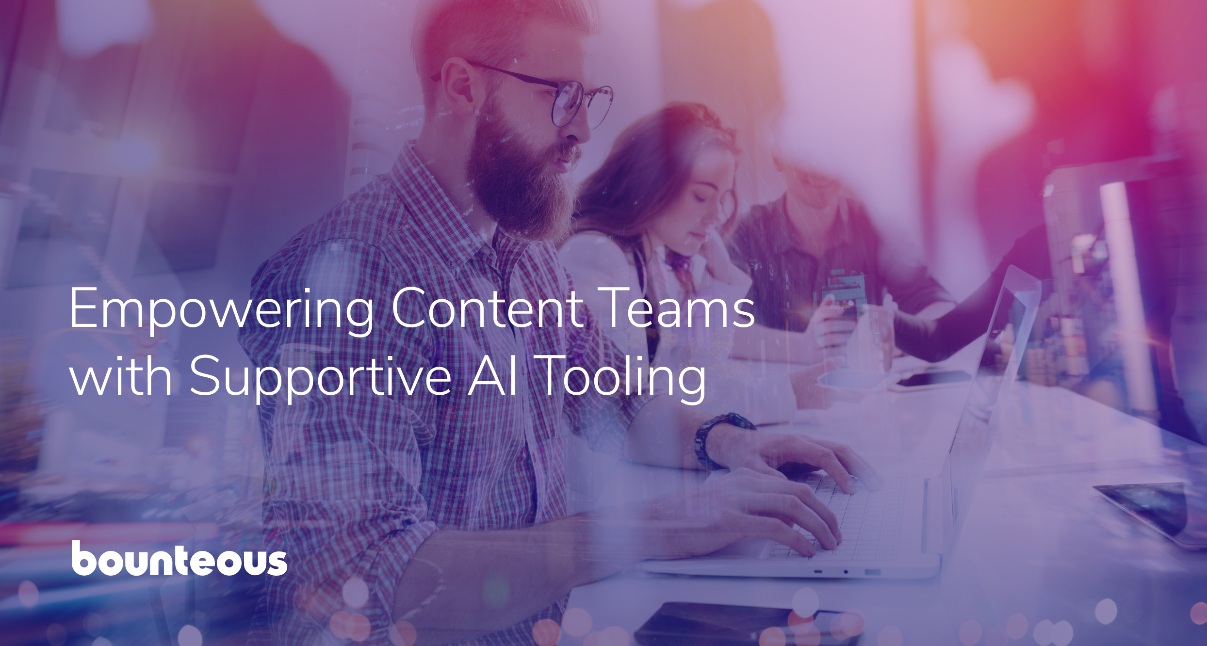 Empowering Content Teams with Supportive AI Tooling